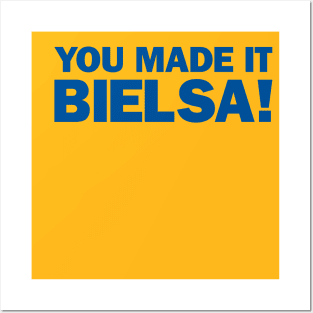 You Made It Bielsa! Posters and Art